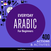 Innovative Language Learning - Everyday Arabic for Beginners - 400 Actions & Activities (Unabridged) artwork
