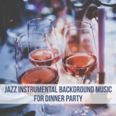 Jazz Instrumental Background Music for Dinner Party: Family Time, Ambient Chill, Relax & Cool Music artwork