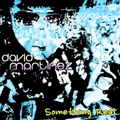 Something Real - Single - David Martinez