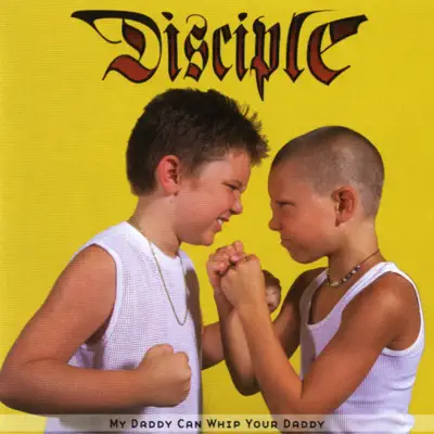 My Daddy Can Whip Your Daddy - EP - Disciple