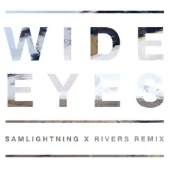 Wide Eyes (Samlightning Remix) - Single by Rivers album reviews, ratings, credits