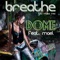 Breathe (feat. Mael) [You Make Me - Edit Mix] - Dome lyrics
