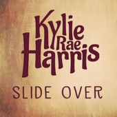 Kylie Rae Harris - Slide Over