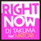 Right Now (feat. Matt Cab) - DJ TAKUMA lyrics