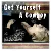 Get Yourself a Cowboy - EP album lyrics, reviews, download