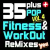 35 Plus Pop Fitness & Workout Remixes Vol. 4 (Full-Length Remixed Hits for Cardio, Conditioning, Training and Exercise) album lyrics, reviews, download
