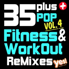 35 Plus Pop Fitness & Workout Remixes Vol. 4 (Full-Length Remixed Hits for Cardio, Conditioning, Training and Exercise) by Yes Fitness Music album reviews, ratings, credits