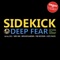 Deep Fear (Phobia Long Club Mix) - Sidekick lyrics