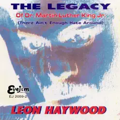 The Legacy of Dr. Martin Luther King Jr. (There Ain't Enough Hate Around) - Leon Haywood The Legacy of Dr. Martin Luther King Jr. (There Ain't Enough Hate Around) - Leon Haywood