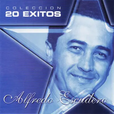 Colección: 20 Éxitos de Alfredo Escudero - Alfredo Escudero