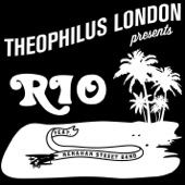 Theophilus London - Rio (feat. Menahan Street Band)
