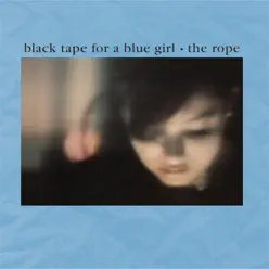 The Rope (25Th Anniversary - Remastered) - Black Tape For A Blue Girl The Rope (25Th Anniversary - Remastered) - Black Tape For A Blue Girl