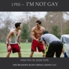 I'm Not Gay - Single, 2013
