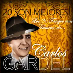 20 Son Mejores! (Los 20 Tangos Mas Famosos De...) - Carlos Gardel