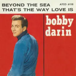 Beyond the Sea / That's the Way Love Is [Digital 45] - Bobby Darin