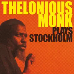 Thelonius Monk Plays Stockholm (Live) - Thelonious Monk