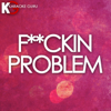 F**ckin Problem (Originally by a$AP Rocky, feat. 2Chainz, Drake, & Kendrick Lamar) [Karaoke Version] - Karaoke Guru