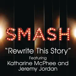 Rewrite This Story (feat. Katharine McPhee & Jeremy Jordan) [SMASH Cast Version] - Single - Smash Cast