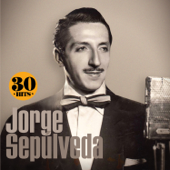 Jorge Sepúlveda: 30 Hits - Jorge Sepúlveda