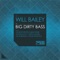 Big Dirty Bass (Jay Robinson Remix) - Will Bailey lyrics