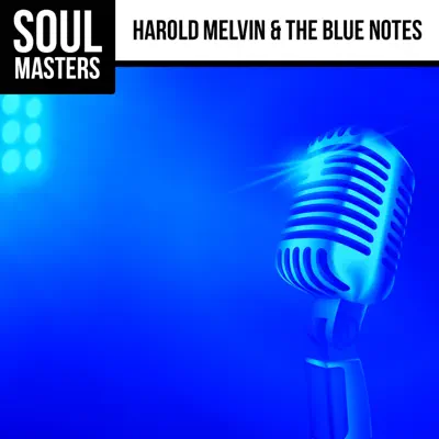 Soul Masters: Harold Melvin & the Blue Notes - Harold Melvin & The Blue Notes