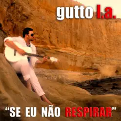 Se Eu Não Respirar - Single - Gutto L.A.
