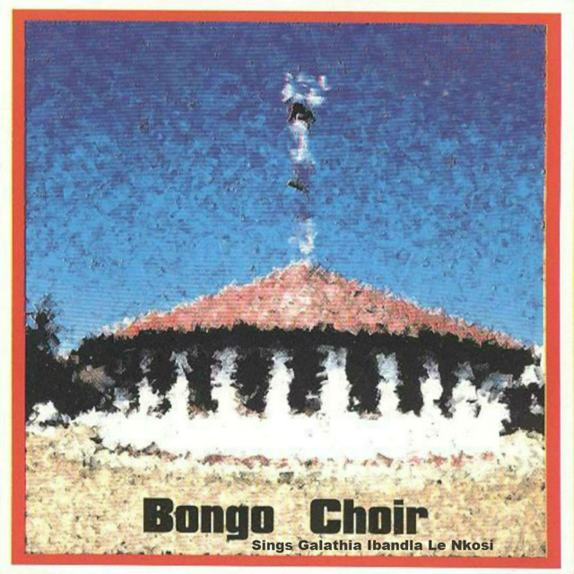 Bongo Choir Bonga Choir Sings Galathia Ibandla Le Nkosi Album Cover