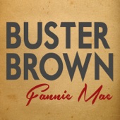 Buster Brown - Fannie Mae
