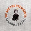 We Are the Presidents, 2013