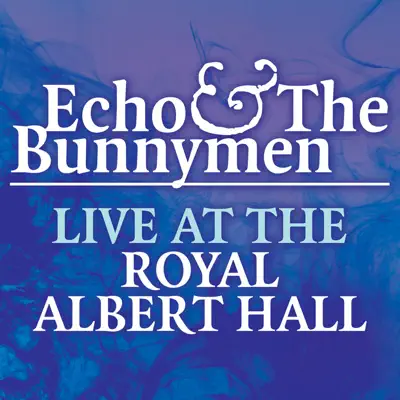 Echo & The Bunnymen - Live At the Royal Albert Hall - Echo & The Bunnymen