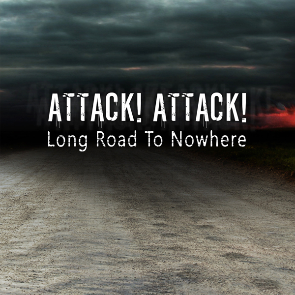 Attack! Attack! - Long Road To Nowhere (2013)