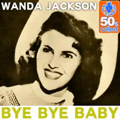 Bye Bye Baby (Remastered) - Single - Wanda Jackson