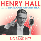 Greatest Big Band Hits - Henry Hall & The BBC Dance Orchestra