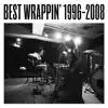 Best Wrappin' 1996-2008 album lyrics, reviews, download