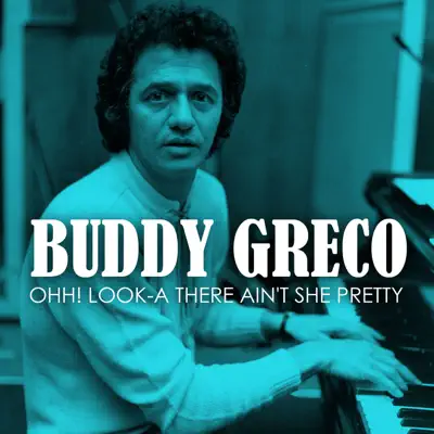 Ohh! Look-A There Ain't She Pretty - Single - Buddy Greco