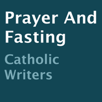 Catholic writers - Prayer and Fasting (Unabridged) artwork
