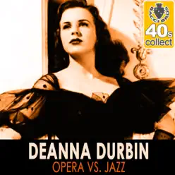Opera vs. Jazz (Remastered) - Single - Deanna Durbin Opera vs. Jazz (Remastered) - Single - Deanna Durbin