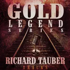 Gold Legend Series: Richard Tauber - Richard Tauber Gold Legend Series: Richard Tauber - Richard Tauber