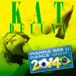 Wanna See U Dance (La La La) 2014 - EP - Kat DeLuna