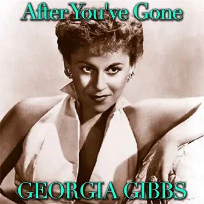 After You've Gone - Single - Georgia Gibbs