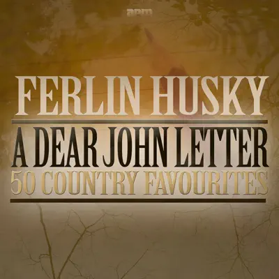 A Dear John Letter - 50 Country Favourites - Ferlin Husky