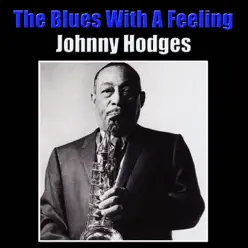 The Blues with a Feeling - Johnny Hodges The Blues with a Feeling - Johnny Hodges