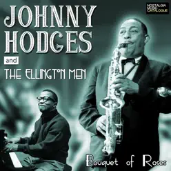 Johnny Hodges and the Ellington Men - Bouquet of Roses - Johnny Hodges Johnny Hodges and the Ellington Men - Bouquet of Roses - Johnny Hodges