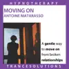 Moving On - Hypnotherapy To Recover From Broken Relationships album lyrics, reviews, download