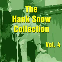 The Hank Snow Collection, Vol. 4 - Hank Snow