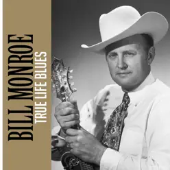 True Life Blues - Single - Bill Monroe
