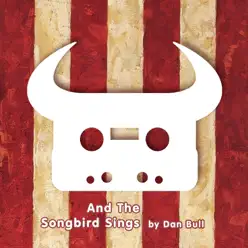 And the Songbird Sings - Single - Dan Bull And the Songbird Sings - Single - Dan Bull