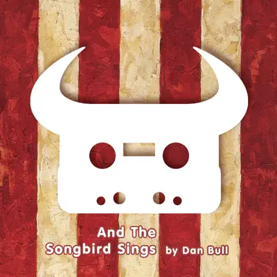 And the Songbird Sings - Single - Dan Bull