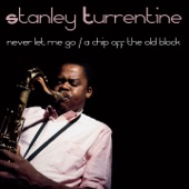 Stanley Turrentine: Never Let Me Go/A Chip Off the Old Block artwork