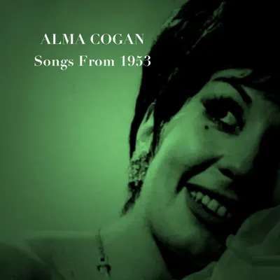 Songs from 1953 - Alma Cogan Songs from 1953 - Alma Cogan